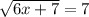 \sqrt{6x+7}=7