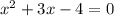 x^{2} +3x-4=0