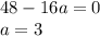 48-16a=0\\a=3