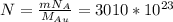 N= \frac{mN_{A} }{M_{Au} } =3010*10^{23}