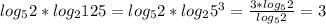 log_{5}2*log_2 125=log_5 2*log_2 5^3= \frac{3*log_5 2}{log_5 2}=3