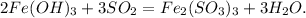 2Fe(OH)_3 + 3SO_2 = Fe_2(SO_3)_3 + 3H_2O.