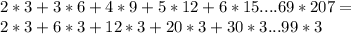 2*3+3*6+4*9+5*12+6*15....69*207=\\&#10;2*3+6*3+12*3+20*3+30*3...99*3