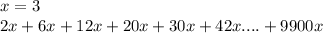 x=3\\&#10;2x+6x+12x+20x+30x+42x....+9900x