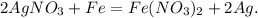 2AgNO_3 + Fe = Fe(NO_3)_2 + 2Ag.