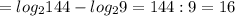 =log_{2}144-log_{2}9=144:9=16