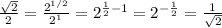 \frac{\sqrt{2}}{2}=\frac{2^{1/2}}{2^{1}}=2^{\frac{1}{2}-1}=2^{-\frac{1}{2}}=\frac{1}{\sqrt{2}}