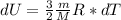 dU= \frac{3}{2} \frac{m}{M} R*dT