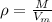 \rho = \frac{M}{V_m}