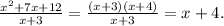 \frac{ x^{2} +7x+12}{ x+3} = \frac{ ( x+3)( x+4)}{ x+3}= x+4.