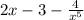 2x-3- \frac{4}{ x^{5} }