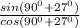 \frac{sin(90^0+27^0)}{cos(90^0+27^0)}