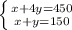 \left \{ {{x+4y=450} \atop {x+y=150}} \right.