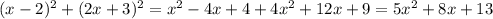 (x-2)^2+(2x+3)^2=x^2-4x+4+4x^2+12x+9=5x^2+8x+13