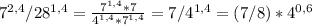 7 ^{2,4} /28^{1,4} = \frac{7 ^{1,4}*7}{4^{1,4}*7^{1,4}} =7/4 ^{1,4} =(7/8)*4^{0,6}