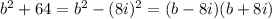 b^2+64=b^2-(8i)^2=(b-8i)(b+8i)