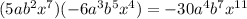 (5a b^{2} x^{7})(-6 a^{3} b^{5} x^{4})=-30 a^{4} b^{7} x^{11}