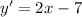 y' = 2x - 7