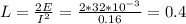 L= \frac{2E}{ I^{2} } = \frac{2*32 *10^{-3} }{0.16} =0.4