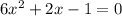 6x^2+2x-1=0