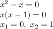 x^2-x=0\\x(x-1)=0\\x_1=0,\;x_2=1