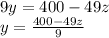 9y=400-49z\\&#10;y=\frac{400-49z}{9}