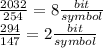 \frac{2032}{254}=8\frac{bit}{symbol}\\\frac{294}{147}=2\frac{bit}{symbol}