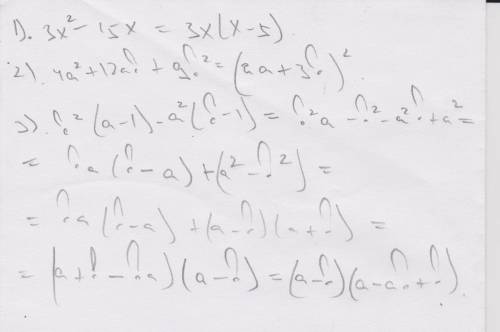 Разложить на множители ! & -чисто в квадрате *-умножить 1)3x& -15x 2)4a& +12ab+9b& 3