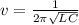 v= \frac{1}{2 \pi \sqrt{LC} }