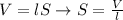 V=lS \rightarrow S= \frac{V}{l}