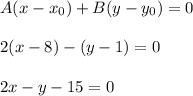 A(x-x_0)+B(y-y_0)=0\\\\2(x-8)-(y-1)=0\\\\2x-y-15=0