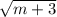 \sqrt{m+3}