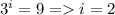 3^i=9=i=2