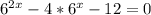 6^{2x} -4*6^{x} -12=0