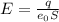 E= \frac{q}{ e_{0} S}