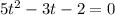 5t^{2} -3t -2=0