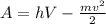 A=hV- \frac{m v^{2} }{2}