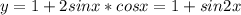 y=1+2sinx*cosx=1+sin2x