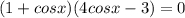 (1+cosx)(4cosx-3)=0