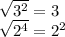 \sqrt{3^{2}}=3 \\ &#10; \sqrt{2^{4}}=2^{2}