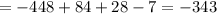 =-448+84+28-7=-343