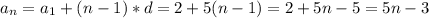 a_n=a_1+(n-1)*d=2+5(n-1)=2+5n-5=5n-3