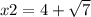 x2=4+\sqrt{7}