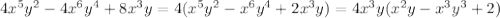 4x^{5} y^{2}-4x^{6} y^{4}+8x^{3} y=4( x^{5} y^{2} - x^{6} y^{4} + 2x^{3} y)=4x^{3}y}( x^{2}y - x^{3} y^{3} + 2)