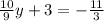 \frac{10}{9} y+3=- \frac{11}{3}