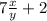 7 \frac{x}{y} +2