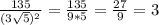 \frac{135}{(3 \sqrt{5})^{2} } = \frac{135}{9*5} = \frac{27}{9}=3 \\