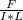 \frac{F}{I*L}