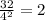 \frac{32}{4^2}=2