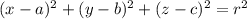 (x-a)^{2}+ (y-b)^{2} + (z-c)^{2} = r^{2}